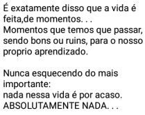 A vida é feita de momentos. Momentos que temos que passar, sendo bons ou ruins....