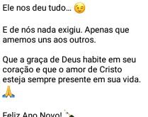 Ele nos deu tudo e de nós nad.... Apenas que amemos uns aos outros....