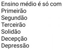 Ensino médio é só com 