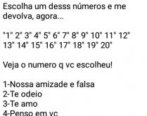 Escolha um desses números e m.... E depois veja o número que você escolheu....