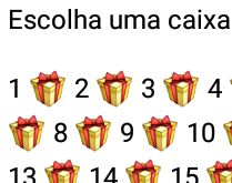 Escolha uma caixa de presente. Nova brincadeira, escolha uma caixa de presente e veja as respostas....