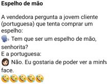 Espelho de mão. Uma portuguesa vai até uma lojinha comprar um espelho...