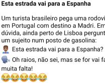 Esta estrada vai para a Espanha. Um turista brasileiro quer ir até Madri, ele pergunta para um português se a estrada via até a Espanha....