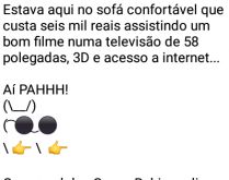Aí pah: Casas Bahia. Estava aqui no sofá confortável que custa 6000 reais assistindo um bom filme....