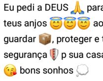 Eu pedi à Deus.... ...para acampar os teus anjos ao teu redor para ti guardar....