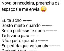 Nova brincadeira: Preencha os .... Nova brincadeira bombando no WhatsApp, preencha os espaços e me envie..