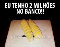 2 milhões no banco. Eu tenho dois milhões no banco....