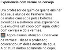 Experiência de laboratório. Um professor de química queria ensinar seus alunos os males causados pelas bebidas alcoólicas....