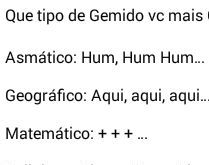 Que tipo de gemido vc mais gosta?. Listamos os gemidos mais comuns na hora H... de Michel Teló à Chaves, confira kkkkk.