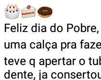 Feliz dia do pobre. Se vc ja cortou uma calça pra fazer short ✂👖 ja teve q apertar o tubo da pasta de dente....