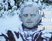Tá frio aí?. Aqui tá agradável.