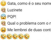 Luzinete. Luzinete, obrigado por seu nome, me lembrou que tenho duas contas pra pagar esse mês..
