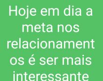 Relacionamento de hoje em dia.... Hoje em dia a meta nos relacionamento é ser mais interessante que o celular da outra pessoa....