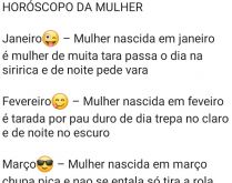 Horóscopo da mulher. Uma brincadeira engraçada para enviar para grupos, mulherada, leve na boa é só uma brincadeira.