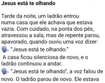 Jesus está te olhando. Tarde da noite, um ladrão entrou numa casa que ele achava que estava vazia....