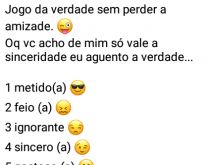 Jogo da verdade sem perder a a.... Um jogo para descontrair com os amigos(as), seja sincero mas sem perder a amizade.