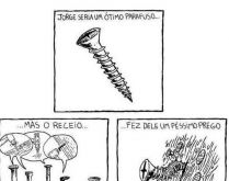 Jorge seria um ótimo parafuso. Mas o receio fez dele um péssimo prego..