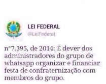 Lei federal. Agora é lei! É obrigação dos administradores do grupo... kkkkk.