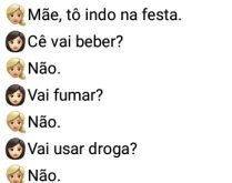 Mãe, tô indo na festa. Filha vira pra mãe e diz que está indo pra festa... mãe pergunta....