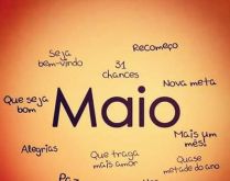 Mês de maio. Seja bem-bindo Mes de maio, mês de renovação de nova meta, de mais alegrias, amor, 31 chances..