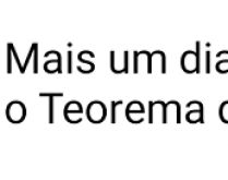 Mais um dia em minha vida que .... Mais um dia em minha vida que não usei o Teorema de Pitágoras..