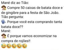Por que você está comprando .... Tião pede a Mané que compre 50 caixas de batata doce e 10 de gengibre para a festa de São João..