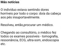 Más notícias. Um indivíduo estava sentindo dores horríveis por todo o corpo....