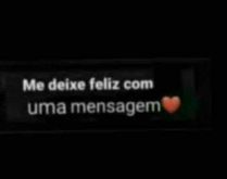 Me deixe feliz com uma mensagem. Nova brincadeira para status: Me deixe feliz com uma mensagem..