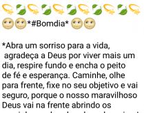 Mensagem de bom dia. Abra um sorriso para a vida, agradeça a Deus por viver mais um dia....