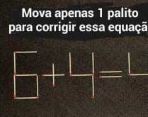 Mova apenas um palito. É inteligente? Então ache o resultado movendo apenas um palito, duvido que consiga!!! .