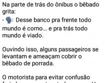 Na parte de trás do ônibus o.... - 🗣 Desse banco pra frente todo mundo é corno... e pra trás todo mundo é viado..