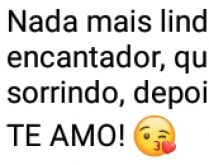 Nada mais lindo. Nada mais encantador, que os teus lábios sorrindo....