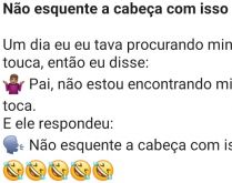 Não esquente a cabeça com isso. O rapaz estava procurando sua touca e pergunta o pai se ele sabe onde ela está....
