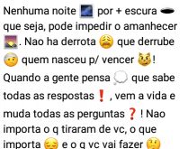 Nenhuma noite por mais escura. Que seja, pode impedir o amanhecer..