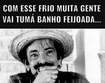 Nesse frio muita gente vai tom.... Só rabo, pé e oreia.