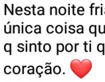 Nesta noite fria e triste. Frase romântica para mandar à noite para aquela pessoa especial..