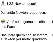 Newton, Einstein, Pascal e Gau.... Grandes nomes da nossa história estão reunidos... Einstein foi contar....