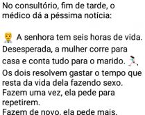 A senhora tem seis horas de vi.... O médico dá uma péssima notícia à uma mulher, que corre pra casa....