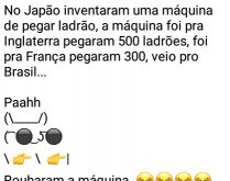 Máquina de pegar ladrão. No Japão inventaram uma máquina de pegar ladrão....