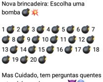Nova brincadeira: Escolha uma .... Nova brincadeira que vai bombar, literalmente... confira!.