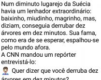 O lenhador extraordinário. Num diminuto lugarejo da Suécia havia um lenhador extraordinário....