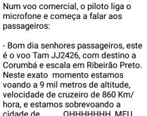 Sujo de café. Num voo comercial, o piloto liga o microfone e começa a falar aos passageiros....