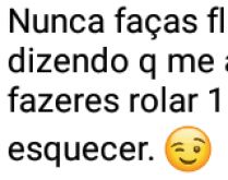 Nunca faças florescer. Nunca faças florescer um sorriso dizendo que me amas.