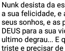 Nunca desista da escada da vida. Pois a sua felicidade, a realização dos seus sonhos e as....