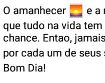 O amanhecer é a maior prova d.... ...que tudo na vida tem uma segunda chance..