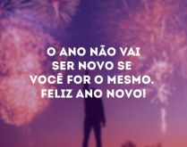 Seja diferente! Feliz Ano Novo!. O ano não vai ser novo se você for o mesmo. Feliz Ano Novo!.
