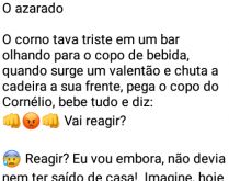 O azarado e o valentão. Um homem teve um dia péssimo, pensa em cometer uma loucura quando chega no bar e topa com um valentão ....