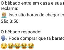 Pode comprar que tá barato!. O bêbado chega em casa e mulher dele reclama....