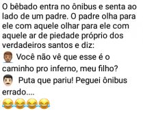 O bêbado e o padre. O bêbado entra no ônibus e senta ao lado de um padre....