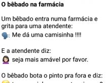 O bêbado na farmácia. Um bêbado entra numa farmácia para comprar preservativo, mas....